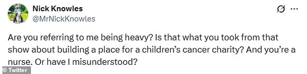 وأضاف: هل تقصد أنني ثقيل الوزن؟ هل هذا ما أخذته من ذلك العرض حول بناء مكان لجمعية خيرية لسرطان الأطفال؟ وأنت ممرضة. أو هل أسأت الفهم؟