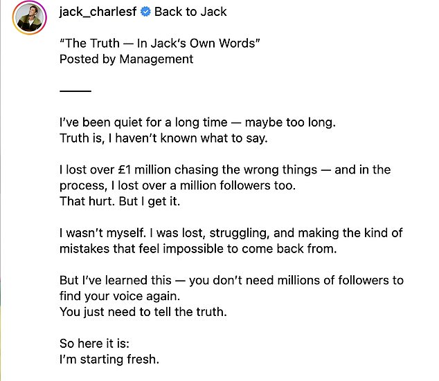 تحدث جاك إلى الكاميرا، وهو يرتدي بدلة Fila الملونة، وفتح عينيه قبل أن يكتب تعليقًا مطولًا حول أخطائه وخططه للمستقبل.